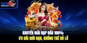 Khuyến Mãi Nạp Đầu 100% | Ưu Đãi Giới Hạn, Không Thể Bỏ Lỡ